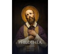 Philothea: A Salesian Retreat - Thirty days with Saint François de Sales