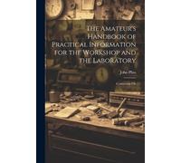 Phin John The Amateur's Handbook of Practical Information for the Wo (Tascabile)