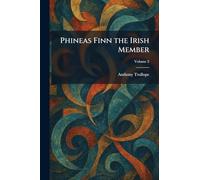 Phineas Finn the Irish Member