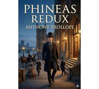 Phineas Redux: by Anthony Trollope