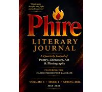 PHIRE Literary Journal: Volume 1 • Issue 1 • Spring 2026