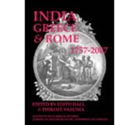 Phiroze Vasunia India, Greece and Rome 1757-2007 (BICS Supplement 10 (Tascabile)