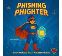 Phishing Phighter: The Hero Who Knows: When to Click and When to Close!