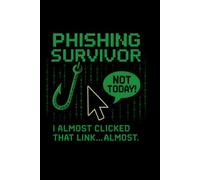 Phishing Survivor Cybersecurity Awareness Month Journal: “Not Today!” Lined Notebook for Employee Training, IT Teams & Security Giveaways: Tech-Savvy ... Lunch-and-Learns, and Awareness Swag