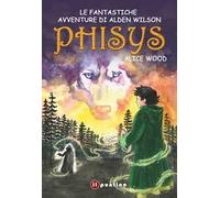 Phisys. Le fantastiche avventure di Alden Wilson