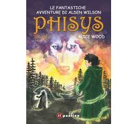 Phisys. Le fantastiche avventure di Alden Wilson - 2025 - Editric