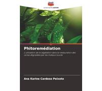 Phitoremédiation: L'utilisation de la végétation dans la restauration des zones dégradées par les métaux lourds