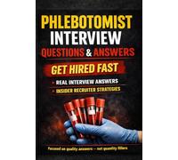 Phlebotomist Interview Questions & Answers: Real Examples, STAR Responses, and Insider Tips to Get Hired Fast