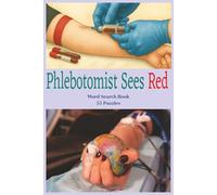 Phlebotomist Sees Red: Medical Word Search Book Featuring 450+ Terms on Blood, Lab Work, Anatomy, Safety, and Clinical Tools