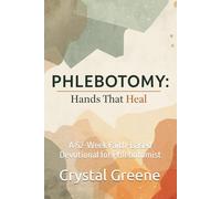 Phlebotomy: Hands That Heal: A 52-W aith-Based Devotional for Phlebotomist