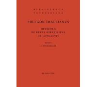Phlegon <Trallian Opuscula de rebus mirabilibus et de longae (Copertina rigida)
