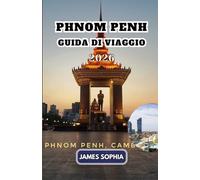 PHNOM PENH GUIDA DI VIAGGIO 2026: UN centro sia dell'Impero Khmer che dei colonialisti francesi.