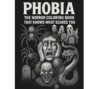 PHOBIA: The Horror Coloring Book That Knows What Scares You: adult coloring book