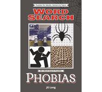 Phobias Word Search Book: Cling to your Sanity with Easy to Read Print. Good or all ages. Great for Gifts, Leisure Time, Travel and more. 6x9 inches, 110 pages.