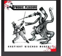 Phobic Pleasure - Castigat Ridendo Mores!