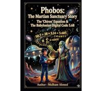 Phobos The Martian Sanctuary Story: The Chiron Equation And The Babylonian Digital Code 5.68