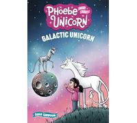 Phoebe and Her Unicorn 22: Galactic Unicorn: Another Phoebe and Her Unicorn Adventure: Volume 22