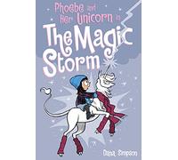 Phoebe and Her Unicorn in the Magic Storm (Phoebe and Her Unicorn Series Book 6): Volume 6
