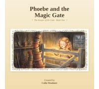 Phoebe and the Magic Gate: The Keeper of the Gate, Book One