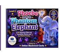 Phoebe and the Phantom Elephant: A PH Adventure Filled with Friendship, Mystery, and Fun Phonics Practice