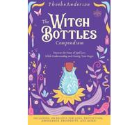 Phoebe Anderson The Witch Bottles Compendium (Copertina rigida)