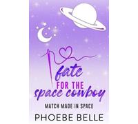 Phoebe Belle Fate for the Space Cowboy (Tascabile)