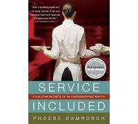 Service Included: Four-Star Secrets of an Eavesdropping Waiter - Damrosch Phoebe