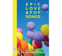 Phoebe Eclair-Powell Epic Love and Pop Songs (Tascabile) NHB Modern Plays