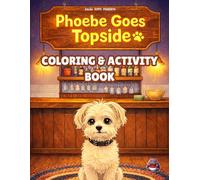 Phoebe Goes Topside: A Cute Dog Coloring & Activity Book Cozy Home Bar Illustrations and Themed Crossword Puzzles for Dog Lovers and Dog Moms & Dads