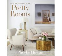 Phoebe Howard The Principles of Pretty Rooms (Copertina rigida)
