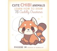 Phoebe Im Cute Chibi Animals (Tascabile) Cute and Cuddly Art