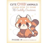 Phoebe Im Cute Chibi Animals (Tascabile) Cute and Cuddly Art