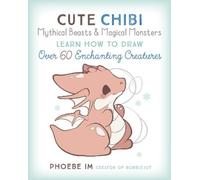 Phoebe Im Cute Chibi Mythical Beasts & Magical Monsters (Tascabile)