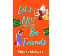 Phoebe MacLeod Let's Not Be Friends (Copertina rigida)