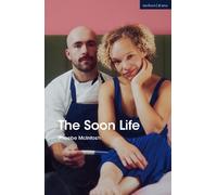 Phoebe McIntosh The Soon Life (Tascabile) Modern Plays