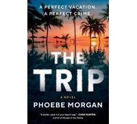 Phoebe Morgan The Trip (Tascabile)