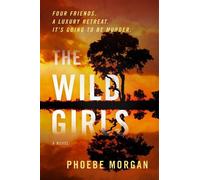 Phoebe Morgan Wild Girls (Tascabile)