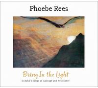 Phoebe Rees Bring in the Light - Si Kahn'S Songs of Courage An (CD)