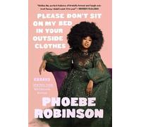 Phoebe Robinson Please Don't Sit on My Bed in Your Outside Cl (Copertina rigida)