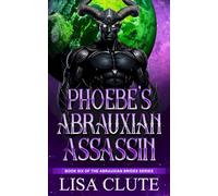 Phoebe's Abrauxian Assassin: Book Six of the Abrauxian Brides Series