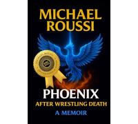 Phoenix: After Wrestling Death: A Memoir