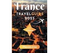 Phoenix Cruz France travel guide 2023 (Tascabile)