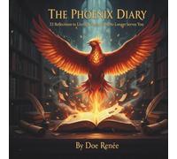 Phoenix Diary: 33 Reflections to Literally Burn What No Longer Serves You