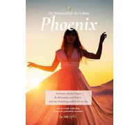 Phoenix: Die Meisterschaft des Lebens