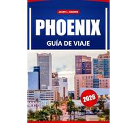 Phoenix Guía De Viaje 2026: Descubra gemas ocultas, aventuras al aire libre, sabores locales y las principales atracciones en la capital de Arizona