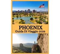 PHOENIX GUIDA DI VIAGGIO 2026