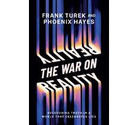 Phoenix Hayes Frank Turek The War on Reality (Tascabile)