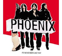 Phoenix - It's Never Been Like That