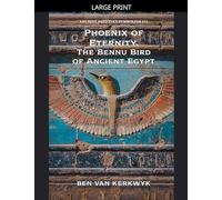 Phoenix of Eternity, The Bennu Bird of Ancient Egypt: 11