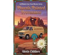 Phoenix Painted Provenance: A Cali Rhodes Cozy Travel Mystery